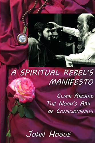 A Spiritual Rebel's Manifesto: Climb Aboard the Noah's Ark of Consciousness von Lulu.com