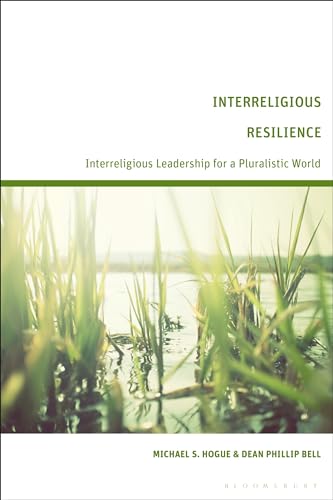 Interreligious Resilience: Interreligious Leadership for a Pluralistic World von Bloomsbury Academic
