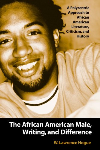 The African American Male, Writing, and Difference: A Polycentric Approach to African American Literature, Criticism, and History von State University of New York Press