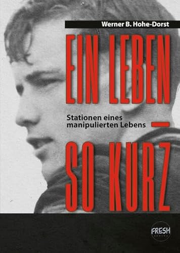 Ein leben ― so kurz/The one and only and too short/Такая короткая жизнь: Stationen eines manipulierten Lebens von FRESH Verlag