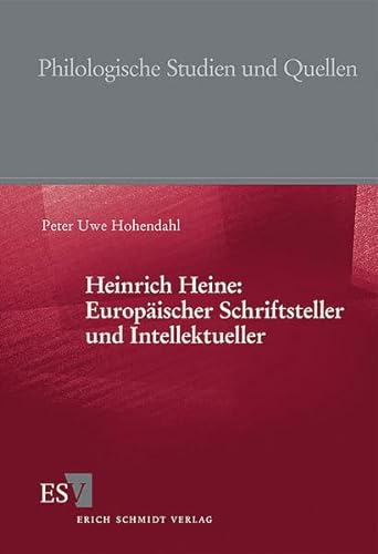 Heinrich Heine: Europäischer Schriftsteller und Intellektueller (Philologische Studien und Quellen)