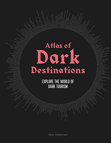Atlas of Dark Destinations: Explore the world of dark tourism von LAURENCE KING PUB
