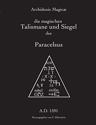 Archidoxis Magicæ: Die magischen Talismane und Siegel des Paracelsus