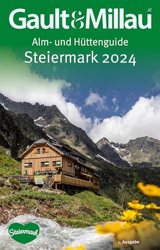 Gault&Millau Alm- und Hüttenguide Steiermark 2024: Der Gault&Millau Alm- und Hüttenguide, die besten Hütten im Bundesland Steiermark, 1. Auflage. von KMH Media-Consulting