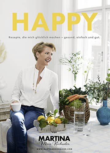 Happy: Rezepte, die mich glücklich machen - gesund, einfach und gut von KMH Media-Consulting
