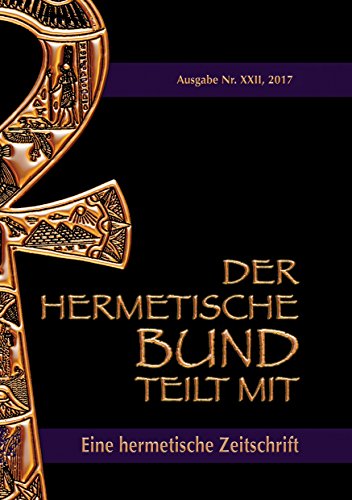 Der hermetische Bund teilt mit: 22: Hermetische Zeitschrift: Nummer 22 (Der hermetische Bund teilt mit: Hermetische Zeitschrift) von Books on Demand