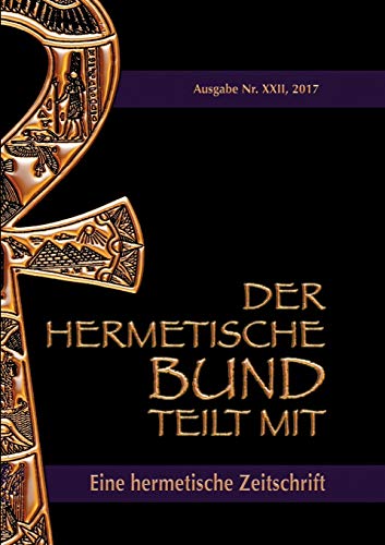 Der hermetische Bund teilt mit: 22: Hermetische Zeitschrift: Nummer 22 (Der hermetische Bund teilt mit: Hermetische Zeitschrift)