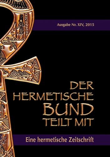 Der hermetische Bund teilt mit: Hermetische Zeitschrift Nr. 14/2015 von Books on Demand GmbH