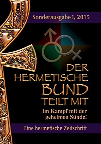 Der hermetische Bund teilt mit: Sonderausgabe I/2015: Im Kampf mit der geheimen Sünde! von Books on Demand