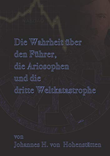 Die Wahrheit über den Führer, die Ariosophen und die dritte Weltkatastrophe Die Wahrheit über den Führer, die Ariosophen und die dritte Weltkatastrophe