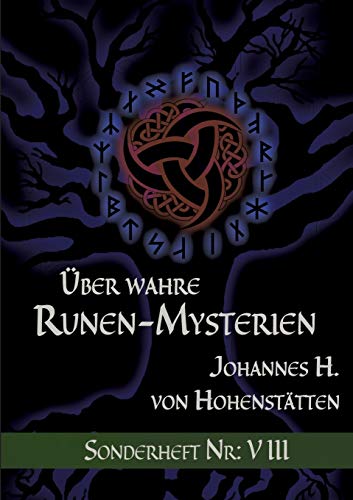 Über wahre Runen-Mysterien: VIII: Sonderheft Nr.: VIII