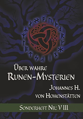 Über wahre Runen-Mysterien: VIII: Sonderheft Nr.: VIII