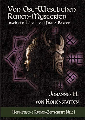 Von ost-westlichen Runen-Mysterien: Nach den Lehren von Franz Bardon (Hermetische Runen-Zeitschrift)