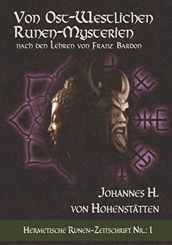 Von ost-westlichen Runen-Mysterien: Nach den Lehren von Franz Bardon (Hermetische Runen-Zeitschrift)
