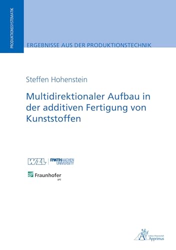 Multidirektionaler Aufbau in der additiven Fertigung von Kunststoffen (Ergebnisse aus der Produktionstechnik) von Apprimus Verlag