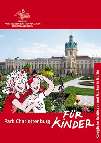 Park Charlottenburg für Kinder (Königliche Schlösser in Berlin, Potsdam und Brandenburg für Kinder)