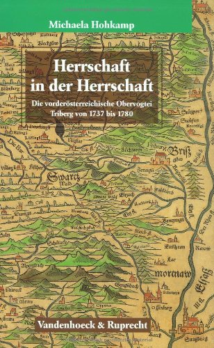 Herrschaft in der Herrschaft: Die vorderösterreichische Obervogtei Triberg von 1737 bis 1780 (Veröffentlichungen des Max-Planck-Instituts für Geschichte, Band 142)
