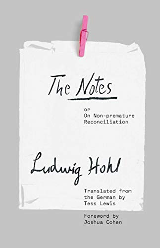 The Notes: Or, On Non-Premature Reconciliation (Margellos World Republic of Letters)