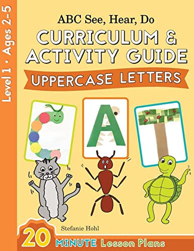 ABC See, Hear, Do Level 1: Curriculum & Activity Guide, Uppercase Letters: Curriculum & Activity Book, Uppercase Letters ABC See, Hear, Do Level 1: Curriculum & Activity Guide, Uppercase Letters: Curriculum & Activity Book, Uppercase Letters