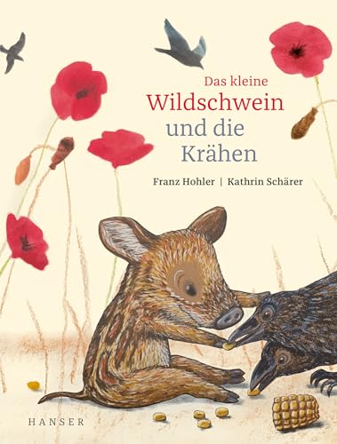 Das kleine Wildschwein und die Krähen: Beste 7 Deutschlandfunk-Bestenliste Die besten 7 von HANSER FACHBUCHVERLAG