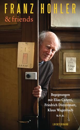 Franz Hohler & friends: Begegnungen mit Elias Canetti, Friedrich Dürrenmatt, Klaus Wagenbach u.v.a. Franz Hohler & friends: Begegnungen mit Elias Canetti, Friedrich Dürrenmatt, Klaus Wagenbach u.v.a.