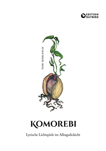 Komorebi: Lyrische Lichtspiele im Alltagsdickicht von Edition Outbird
