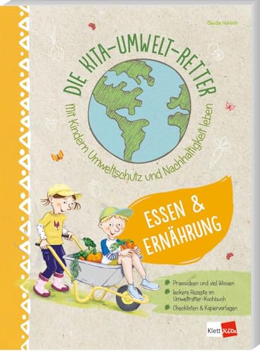 Die Kita-Umwelt-Retter: Essen & Ernährung: Mit Kindern Umweltschutz und Nachhaltigkeit leben (Die Kita-Umwelt-Retter, 3) (Die Kita-Umwelt-Retter: Mit Kindern Umweltschutz und Nachhaltigkeit leben)