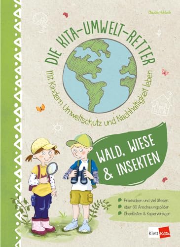 Die Kita-Umwelt-Retter. Mit Kindern Umweltschutz und Nachhaltigkeit leben: Wald, Wiese & Insekten von Klett Kita GmbH
