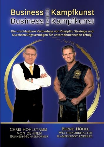 Business meets Kampfkunst: Erfolgs-Strategien für Selbstständige, Unternehmer und Führungskräfte von BoD – Books on Demand