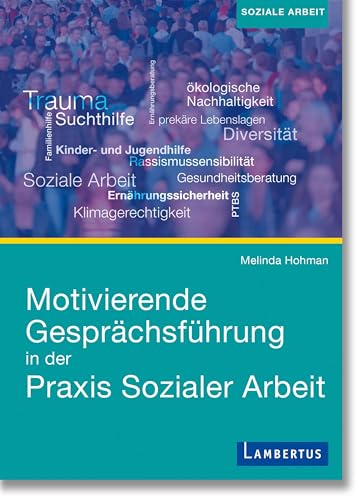 Motivierende Gesprächsführung in der Praxis Sozialer Arbeit: Deutsch von Monika Finck
