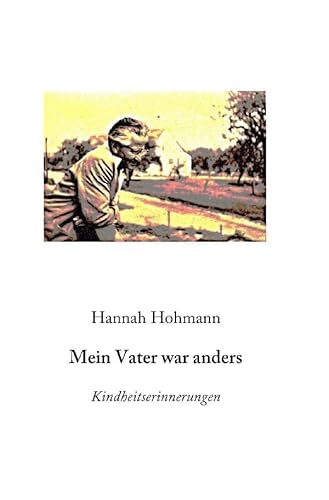Mein Vater war anders: Kindheitserinnerungen