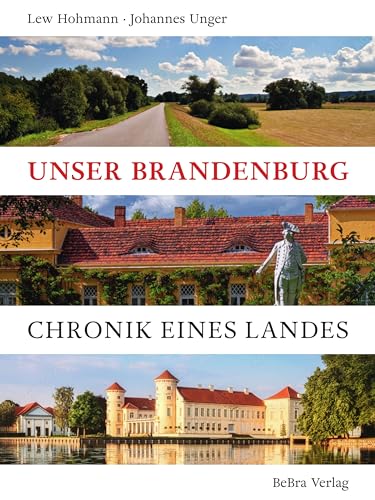 Unser Brandenburg: Chronik eines Landes