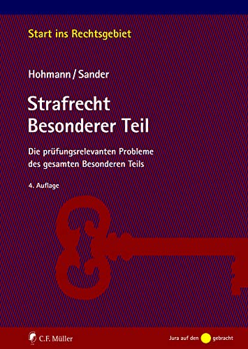 Strafrecht Besonderer Teil: Die prüfungsrelevanten Probleme des gesamten Besonderen Teils (Start ins Rechtsgebiet)