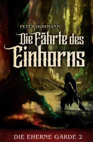 Die Eherne Garde 2: Die Fährte des Einhorns Die Eherne Garde 2: Die Fährte des Einhorns