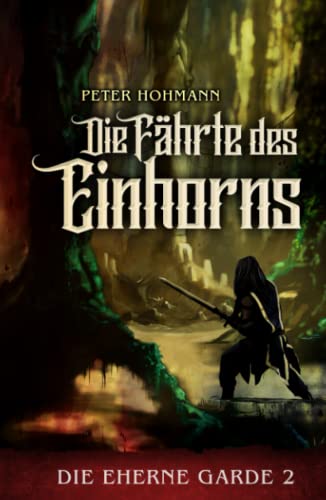 Die Eherne Garde 2: Die Fährte des Einhorns Die Eherne Garde 2: Die Fährte des Einhorns von Independently published