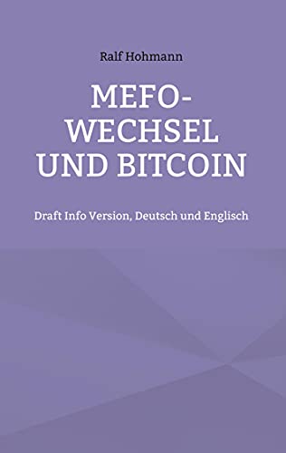 Mefo-Wechsel und Bitcoin: Draft Info Version, Deutsch und Englisch von Books on Demand