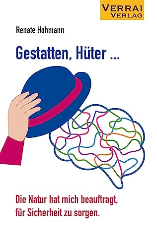 Gestatten, Hüter ...: Die Natur hat mich beauftragt für Sicherheit zu sorgen. von VERRAI-VERLAG