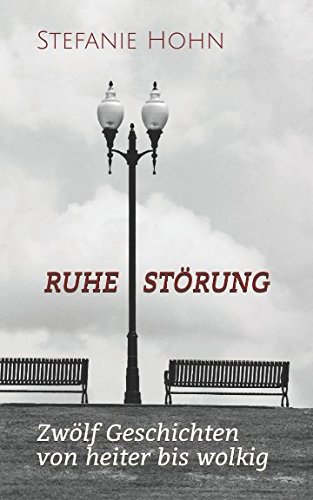 Ruhestörung: Zwölf Geschichten von heiter bis wolkig von Independently published