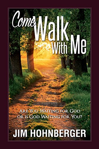 Come Walk With Me: Are You Waiting for God or Is God Waiting for You?