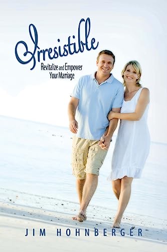 Irresistible: Revitalize and Empower Your Marriage von CREATESPACE