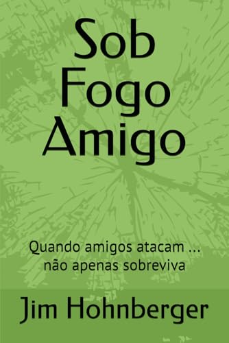 Sob Fogo Amigo: Quando amigos atacam ... não apenas sobreviva von Independently published