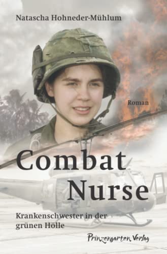 Combat Nurse: Krankenschwester in der grünen Hölle