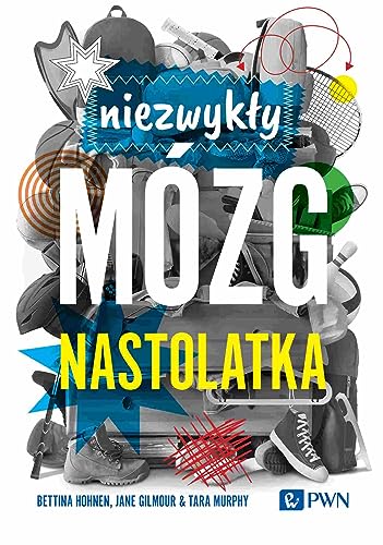 Niezwykły mózg nastolatka von Wydawnictwo Naukowe PWN