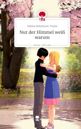 Nur der Himmel weiß warum. Life is a Story - story.one von story.one publishing