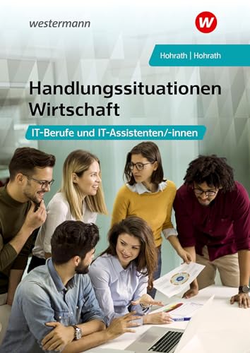 Handlungssituationen Wirtschaft: IT-Berufe und IT-Assistenten Schulbuch (Handlungssituationen Wirtschaft: Für IT-Berufe und IT-Assistenten) von Westermann Berufliche Bildung