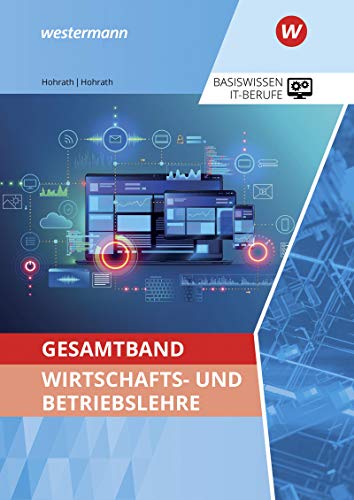 Gesamtband Wirtschafts- und Betriebslehre: Schulbuch (Basiswissen IT-Berufe: Ausgabe zu den neuen Lehrplänen 2020)