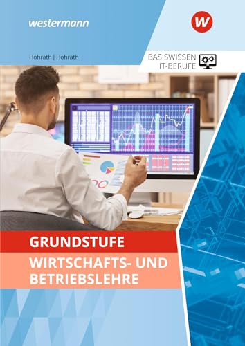 Grundstufe Wirtschafts- und Betriebslehre: Schülerband (IT-Berufe: Ausgabe zu den neuen Lehrplänen 2020) von Bildungsverlag Eins GmbH