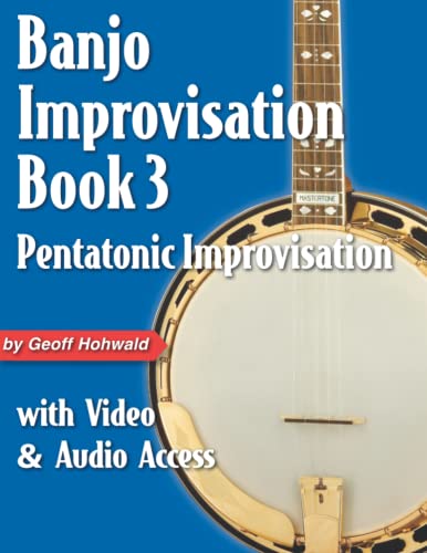 Banjo Improvisation Book 3: Pentatonic Improv: with Video & Audio Access von Independently published