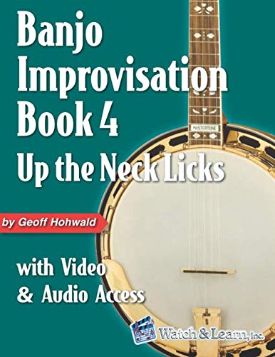 Banjo Improvisation Book 4: Up the Neck Licks: with Video & Audio Access von Independently published