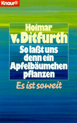 So lasst uns denn ein Apfelbäumchen pflanzen: Es ist soweit (Knaur Taschenbücher. Sachbücher) von Droemer Knaur